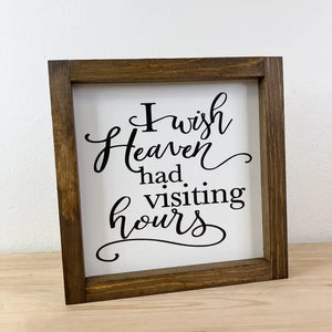 I Wish Heaven Had Visiting Hours Sign